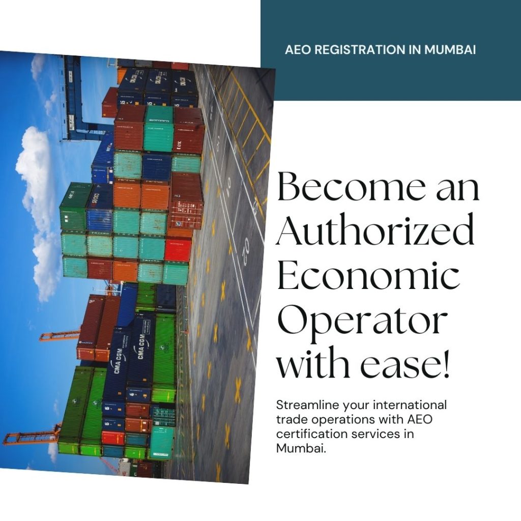 Get your Authorized Economic Operator (AEO) registration in Mumbai with expert assistance. Ensure faster customs clearance, enhanced security, and global recognition for your business. Contact us for seamless AEO certification services today!